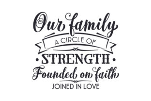 Our Family - A Circle of Strength, Founded on Faith